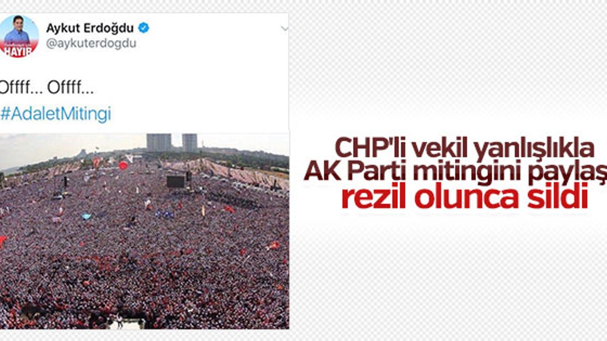 CHP'li Erdoğdu, yanlışlıkla AK Parti mitingini paylaştı