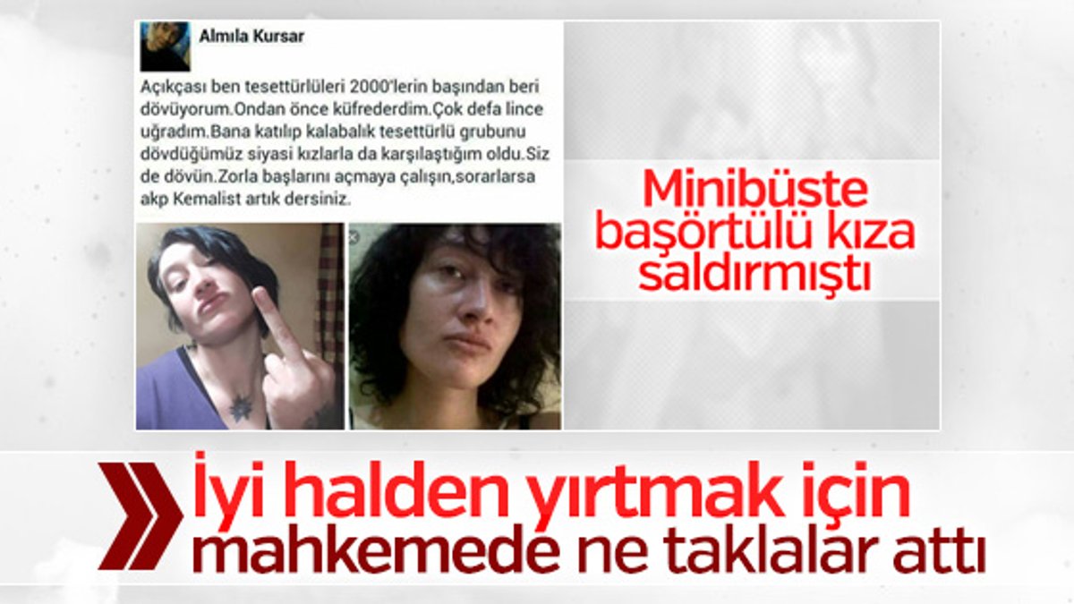 Minibüste başörtülü kıza saldıran Almila Kursar: Pişmanım
