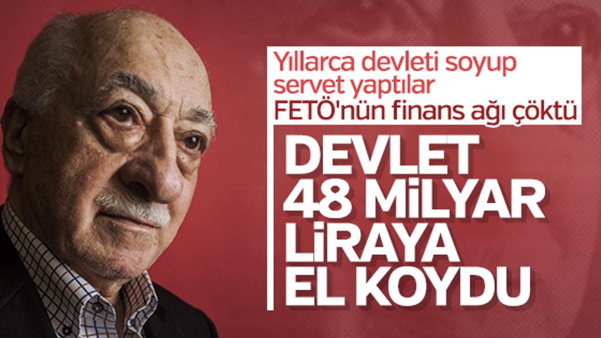 FETÖ'nün 48 milyar lirası devlete geçti