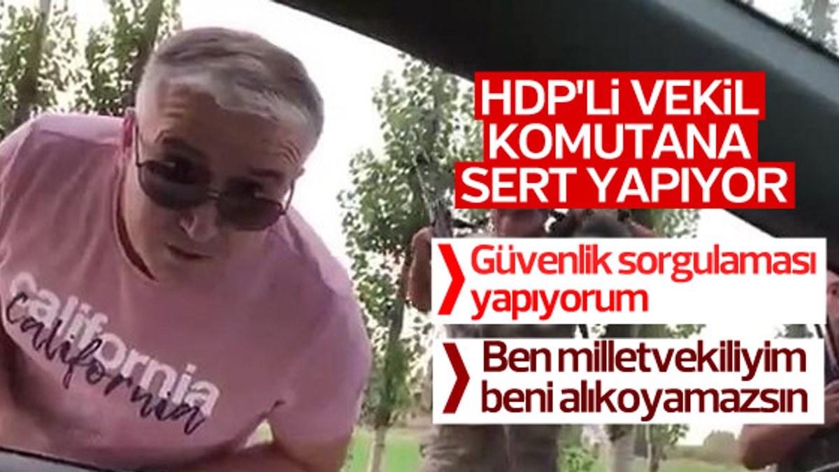 HDP'li vekilden askere: Beni alıkoyamazsın
