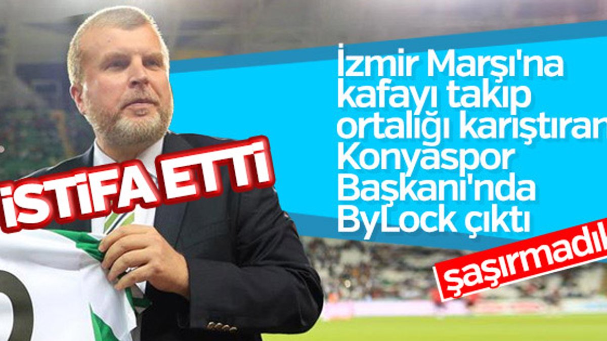 FETÖ'den ifade veren Konyaspor Başkanı istifa etti