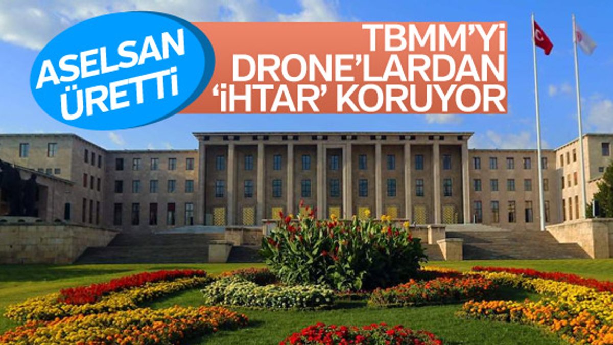 TBMM'ye anti-drone sistemli koruma: İhtar