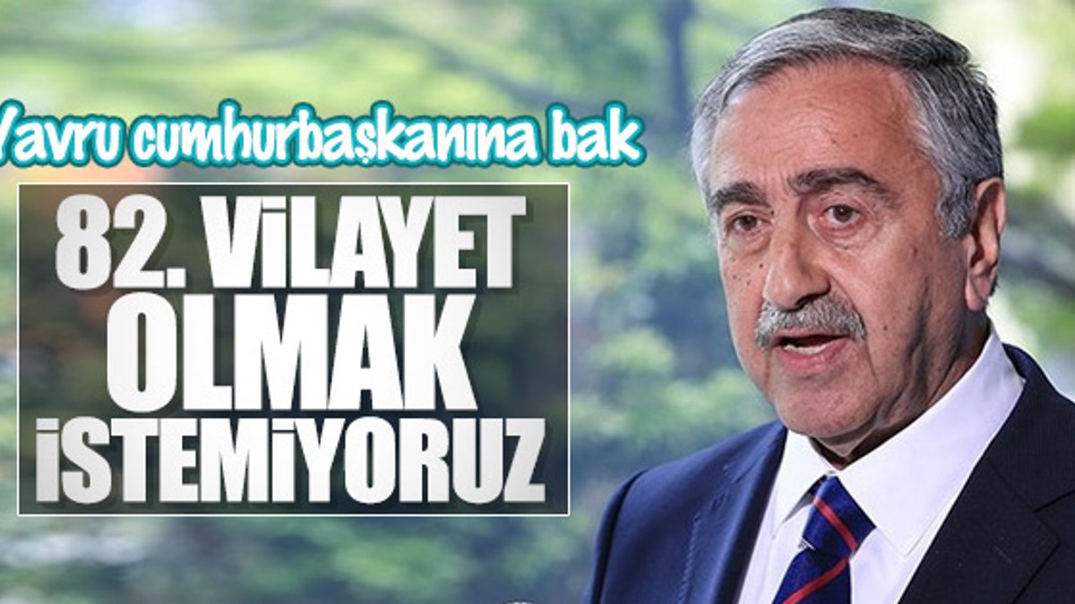 KKTC Cumhurbaşkanı Türkiye'ye bağlanmaya karşı