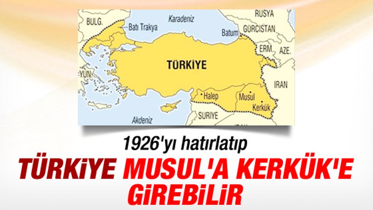 Musul ve Kerkük'e girmek Türkiye'nin hakkı