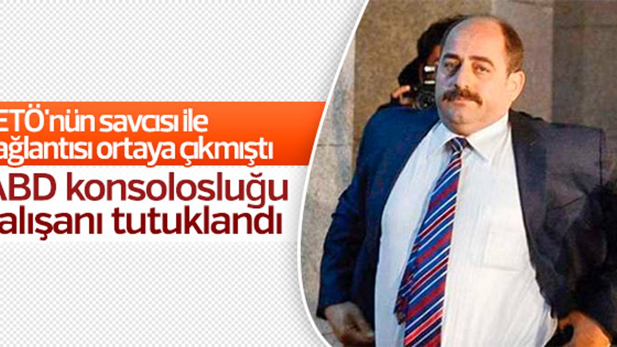ABD'nin İstanbul Başkonsolosluğu görevlisi tutuklandı