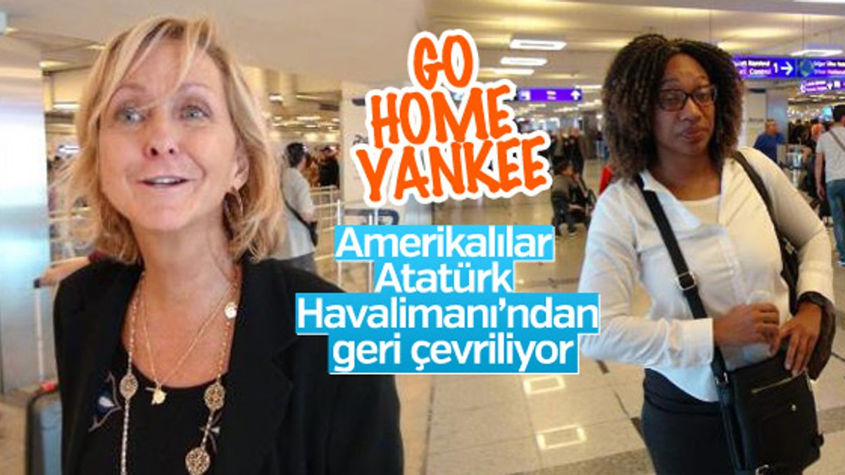 ABD vatandaşları Atatürk Havalimanı'ndan geri döndü