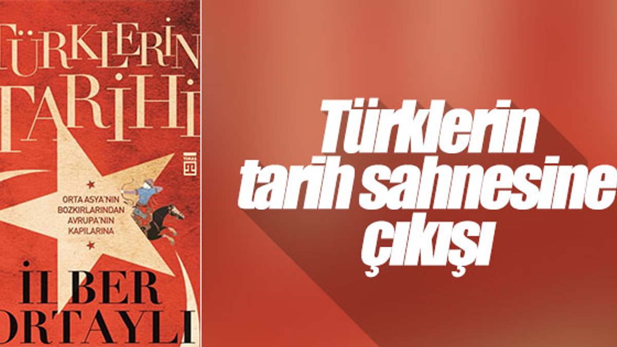 İlber Ortaylı’nın çok satan kitabı: Türklerin Tarihi