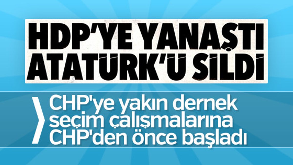ÇYDD HDP için Atatürk'ü sildi