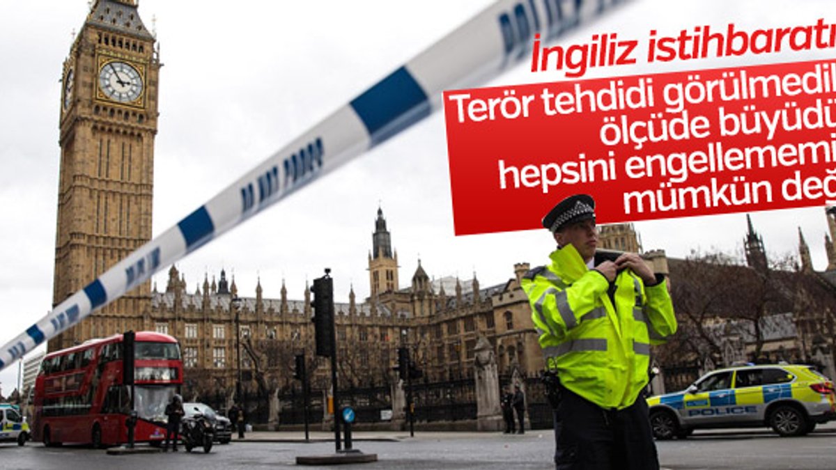İngiliz istihbaratına göre terör tehdidi görülmedik ölçüde