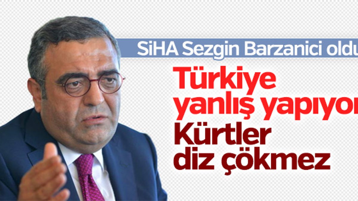 Sezgin Tanrıkulu Türkiye'nin Barzani tavrını eleştirdi