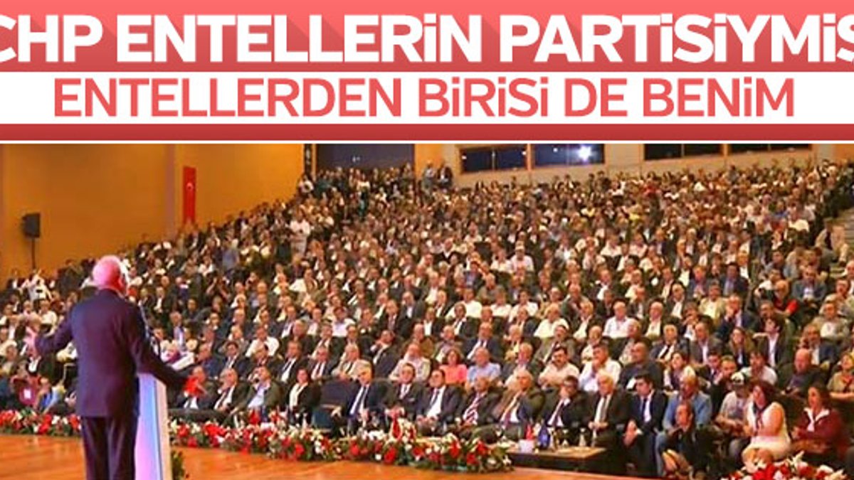 Kemal Kılıçdaroğlu: CHP entellerin partisiymiş