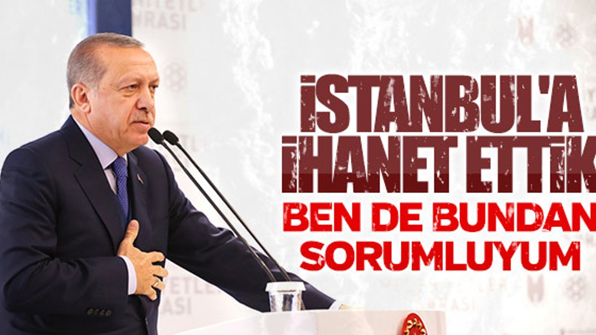Cumhurbaşkanı Erdoğan'dan İstanbul öz eleştirisi
