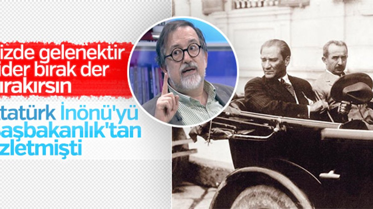 Murat Bardakçı: Atatürk de İnönü'yü görevden almıştı