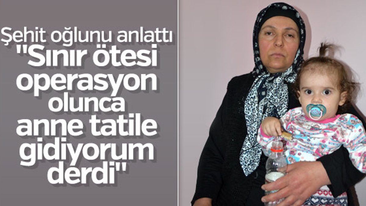 Şehit polisin annesi: Operasyona gideceğini söylemezdi