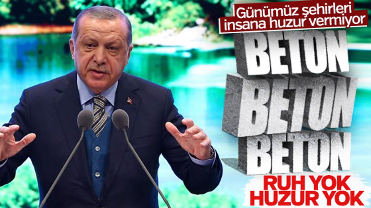 Cumhurbaşkanı Erdoğan: Şehirde ruh yok