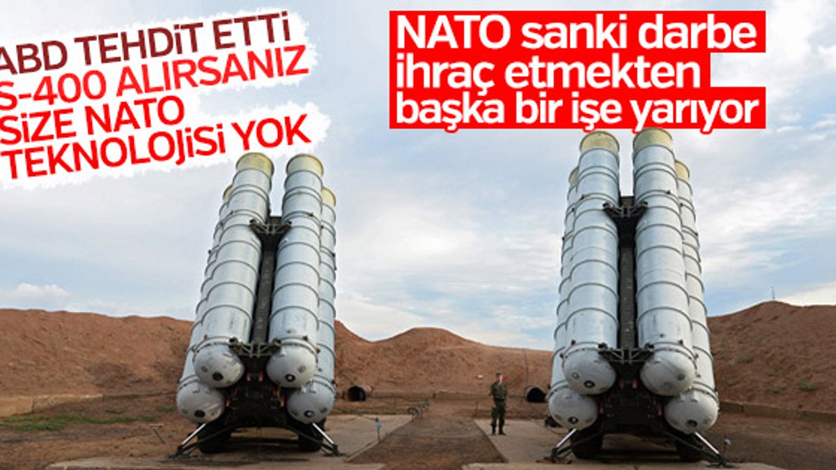 ABD: S-400'ler Türkiye- NATO iş birliğini bozar