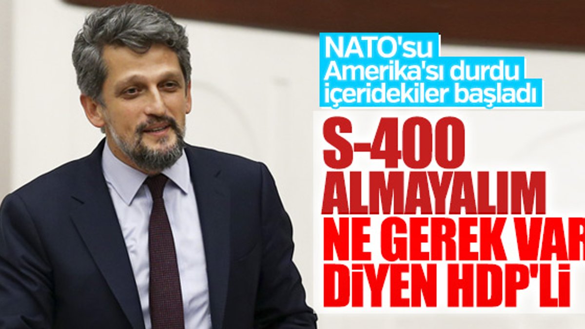 HDP'li Garo Paylan Türkiye'nin S-400 almasına tepkili