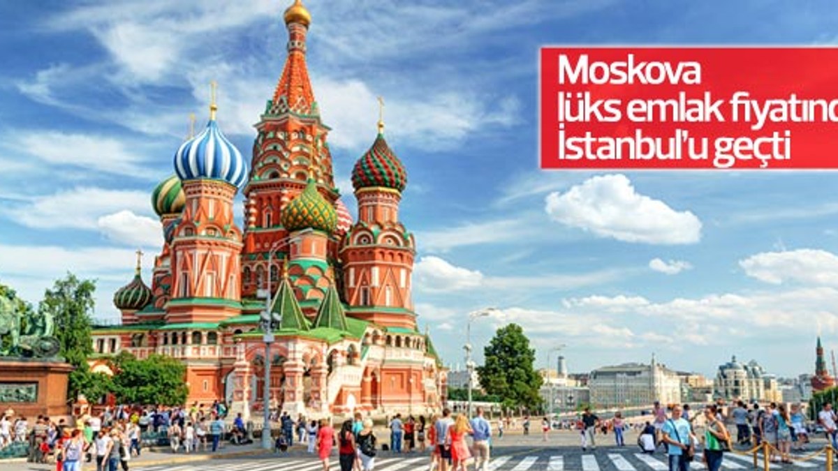 Moskova, lüks emlak fiyatında İstanbul’u geçti