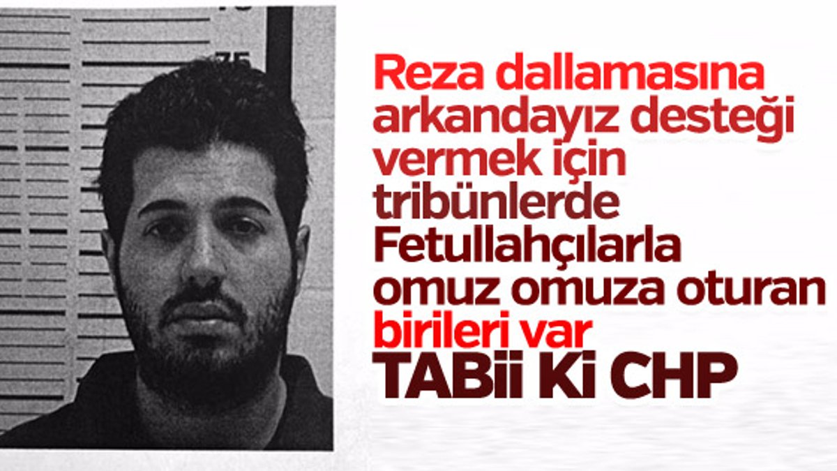 Reza Zarrab davasında FETÖ'ye destek veren CHP'li