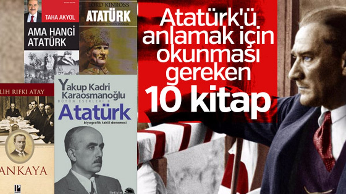 Atatürk’ü anlamak isteyenler için 10 kitap