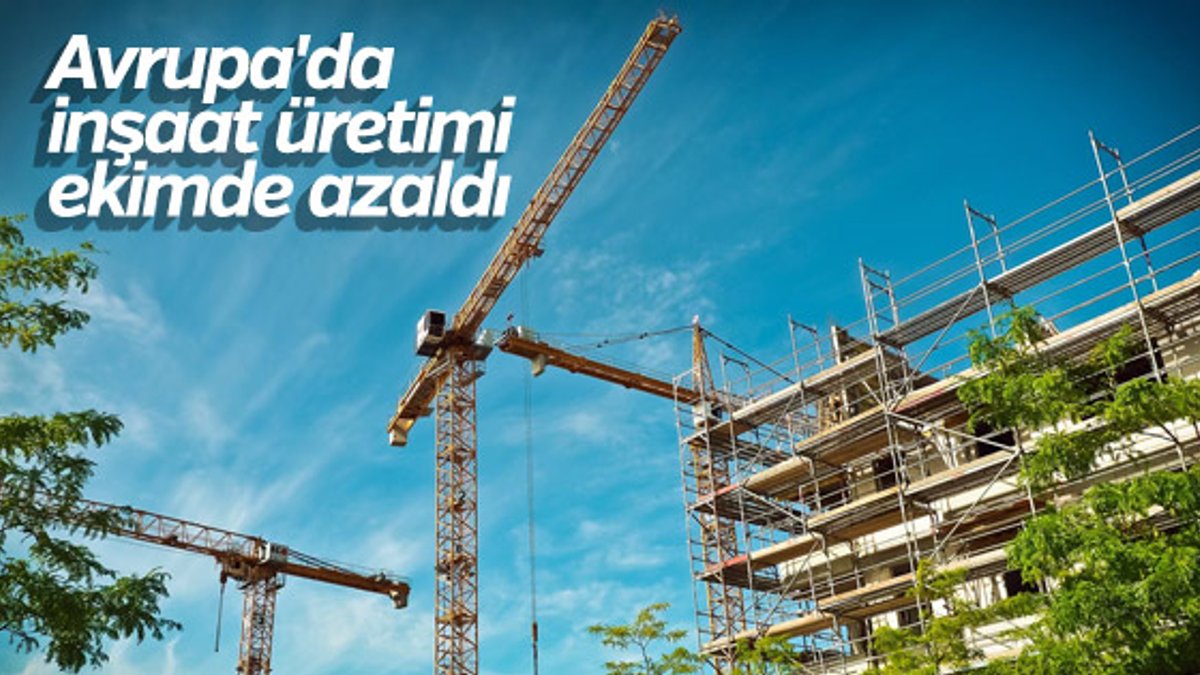 Avrupa'da inşaat üretimi ekimde azaldı
