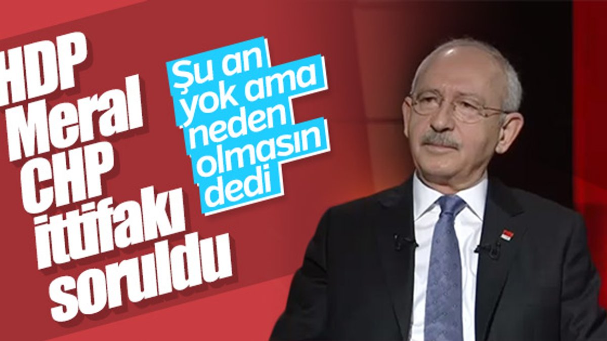 Kemal Kılıçdaroğlu ittifak için yeşil ışık yaktı
