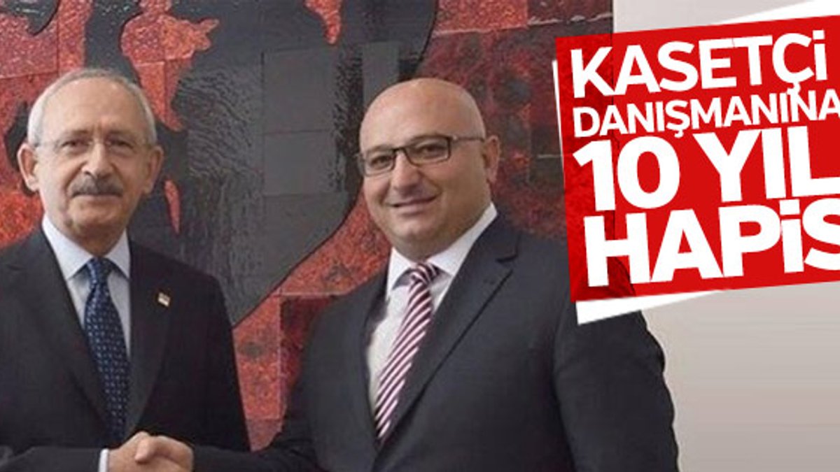 Kılıçdaroğlu'nun eski danışmanına hapis cezası