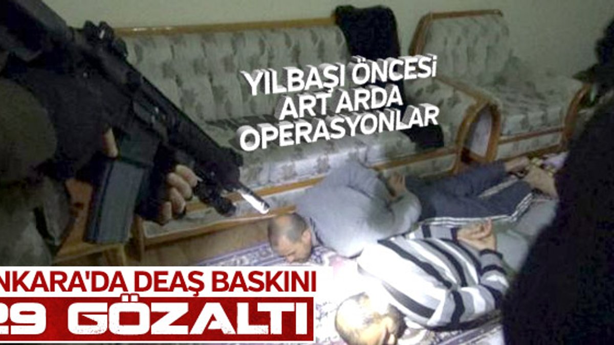 Ankara'da DEAŞ operasyonu