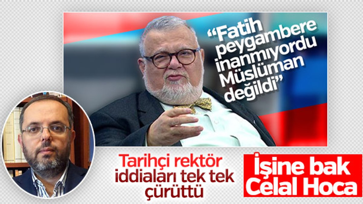 Tarihçi rektörden Celal Şengör'ün 'Fatih Müslüman değildi' iddiasına tepki