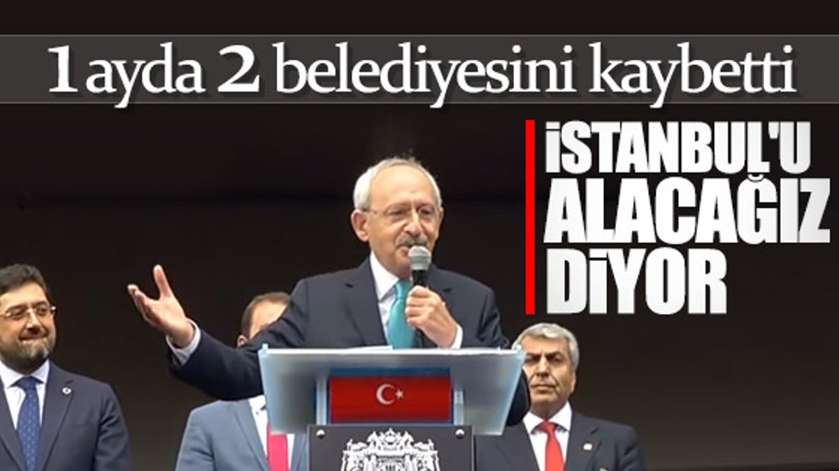 Kılıçdaroğlu: İstanbul'u alacağız
