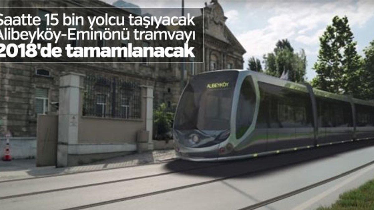 Alibeyköy-Eminönü tramvayı saatte 15 bin yolcu taşıyacak
