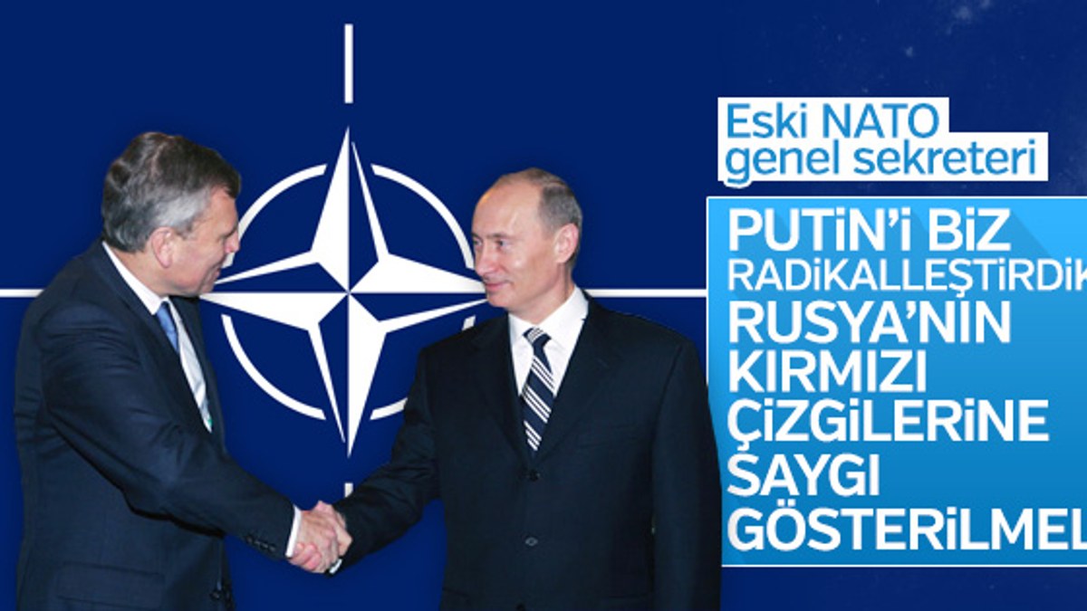 Eski NATO Genel Sekreteri: Putin'i biz radikalleştirdik