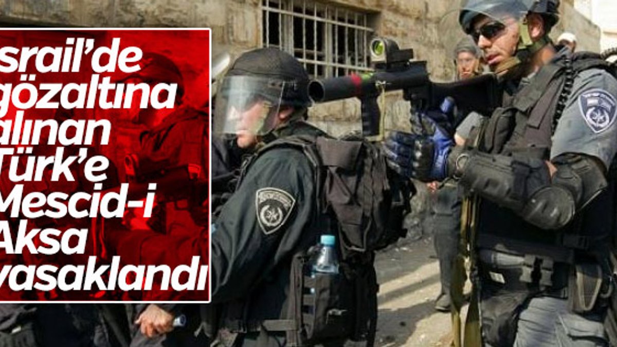 İsrail'de gözaltına alınan Türk serbest kaldı