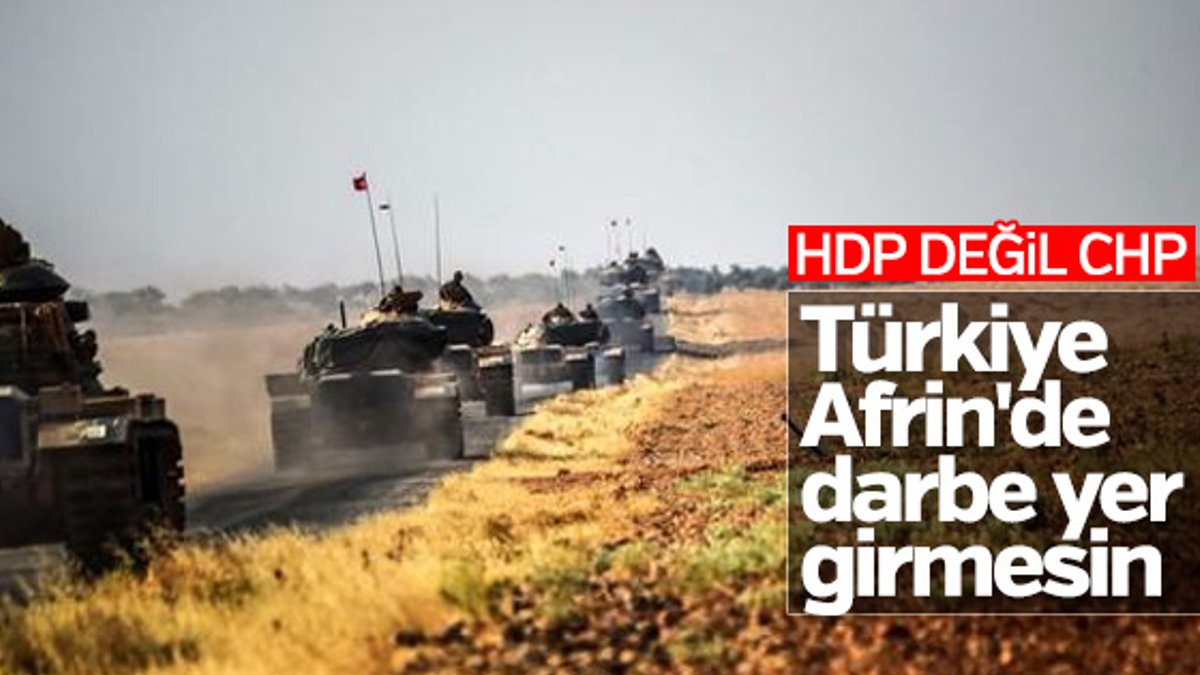 CHP, Türkiye'nin Afrin'e girmesini istemiyor