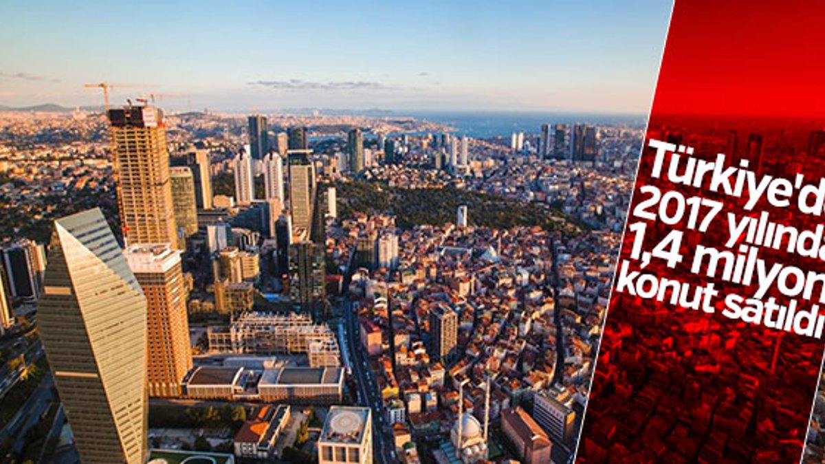 Türkiye'de geçen yıl 1,4 milyon konut satıldı
