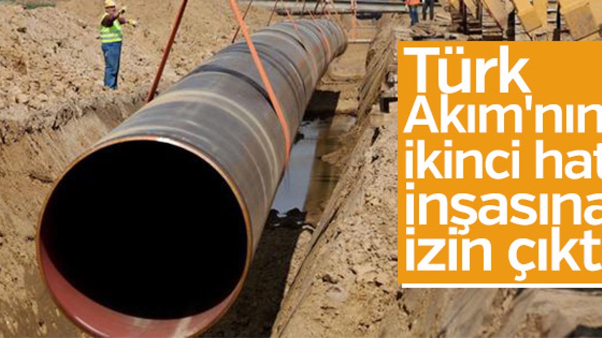 Türk Akımı'nın ikinci hat inşasına izin çıktı