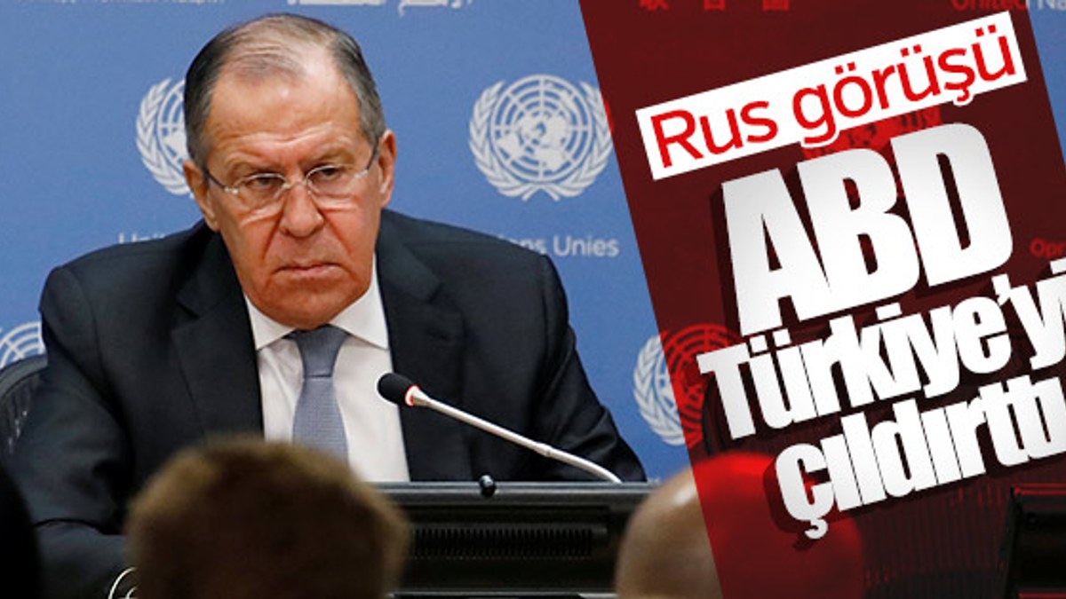 Lavrov: ABD'nin eylemleri Türkiye'yi çıldırttı