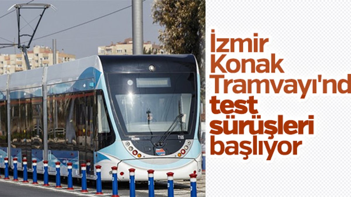 İzmir Konak Tramvayı'nda test sürüşleri başlıyor