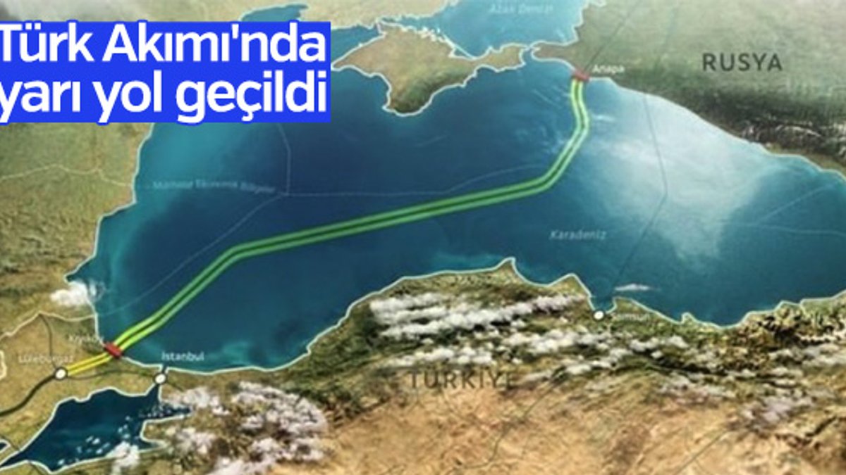 Türk Akımı projesi yolu yarıladı