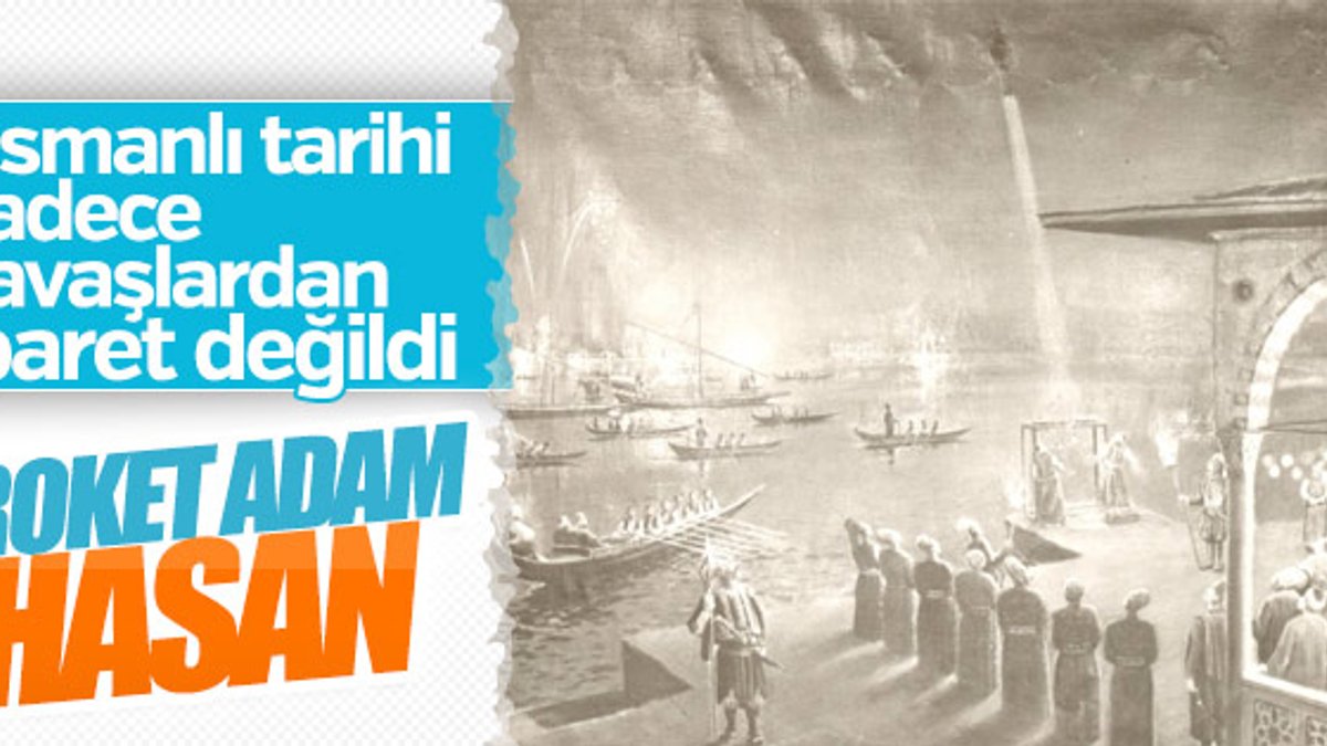 Tarihte roketle uçan ilk adam: Lagari Hasan Çelebi