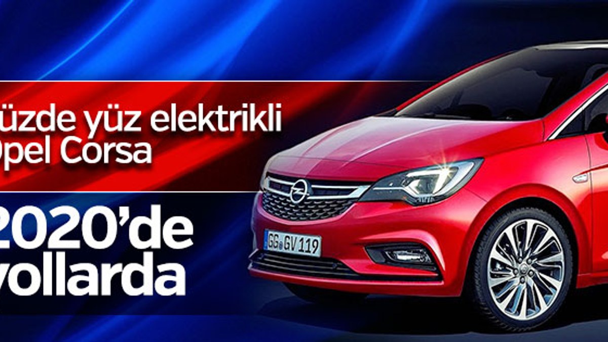 Yüzde yüz elektrikli Opel Corsa üretime hazır