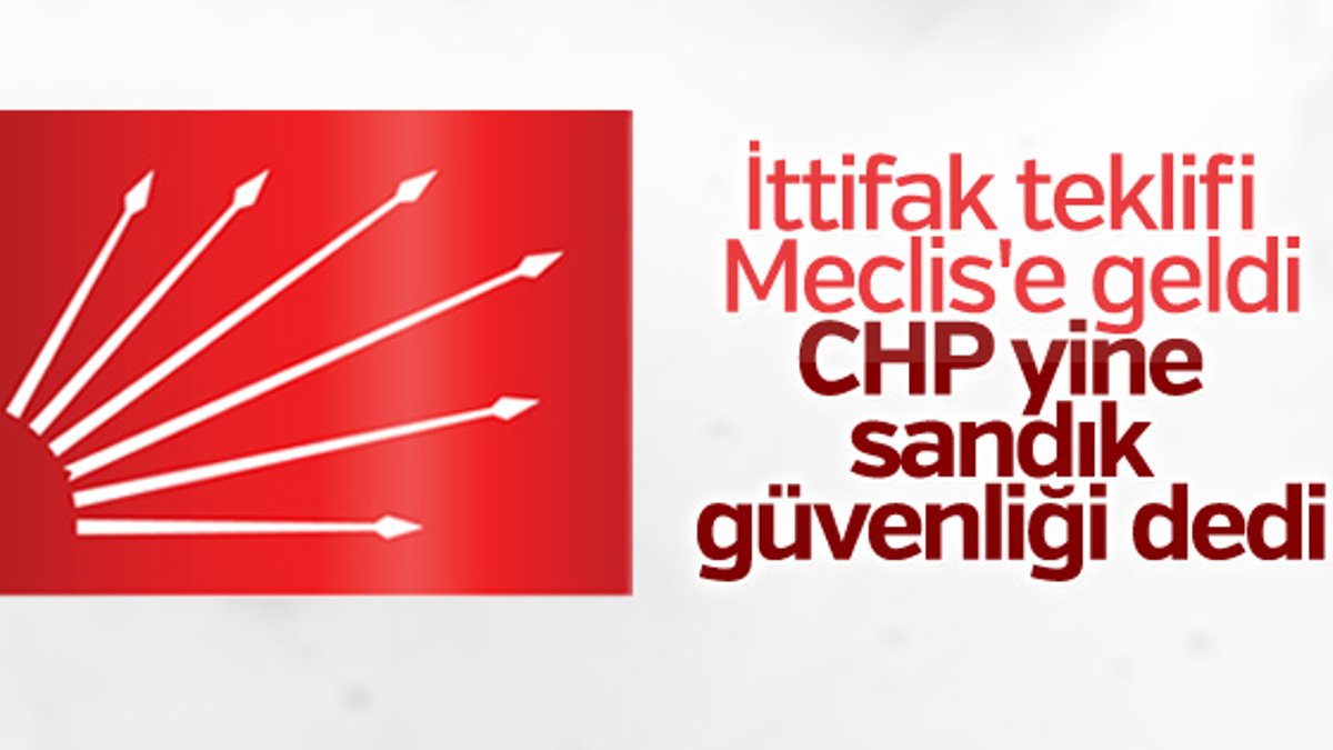 Cumhur İttifakı'na CHP'den ilk yorum