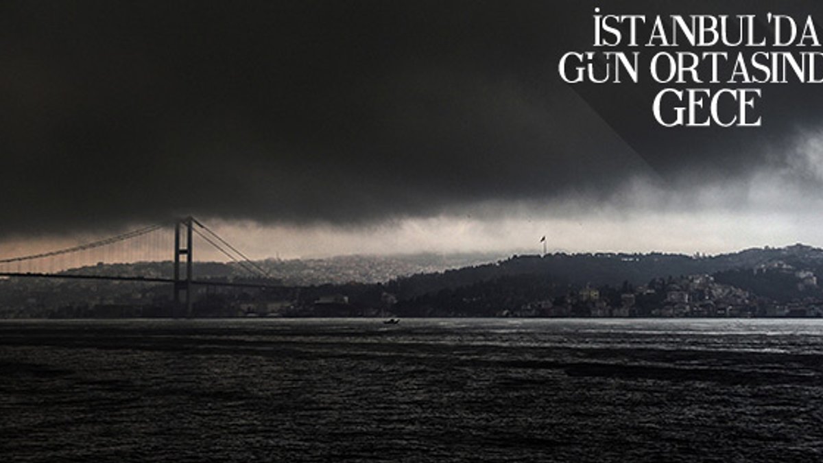 İstanbul Boğazı'nı kara bulutlar kapladı