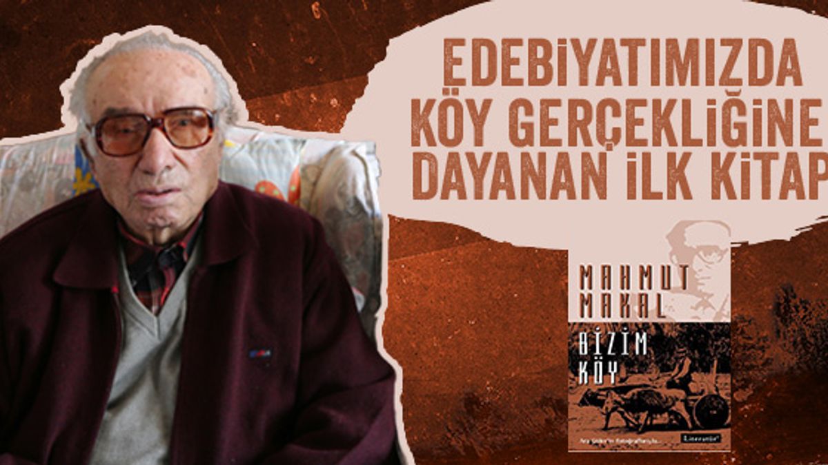 Mahmut Makal’ın gerçekçi öyküsü: Bizim Köy