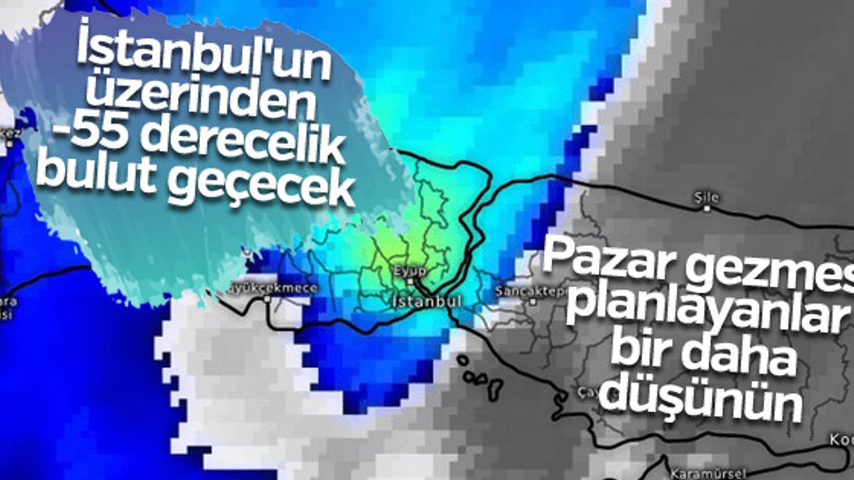İstanbul'un üzerinden -55 derecelik bulut geçecek