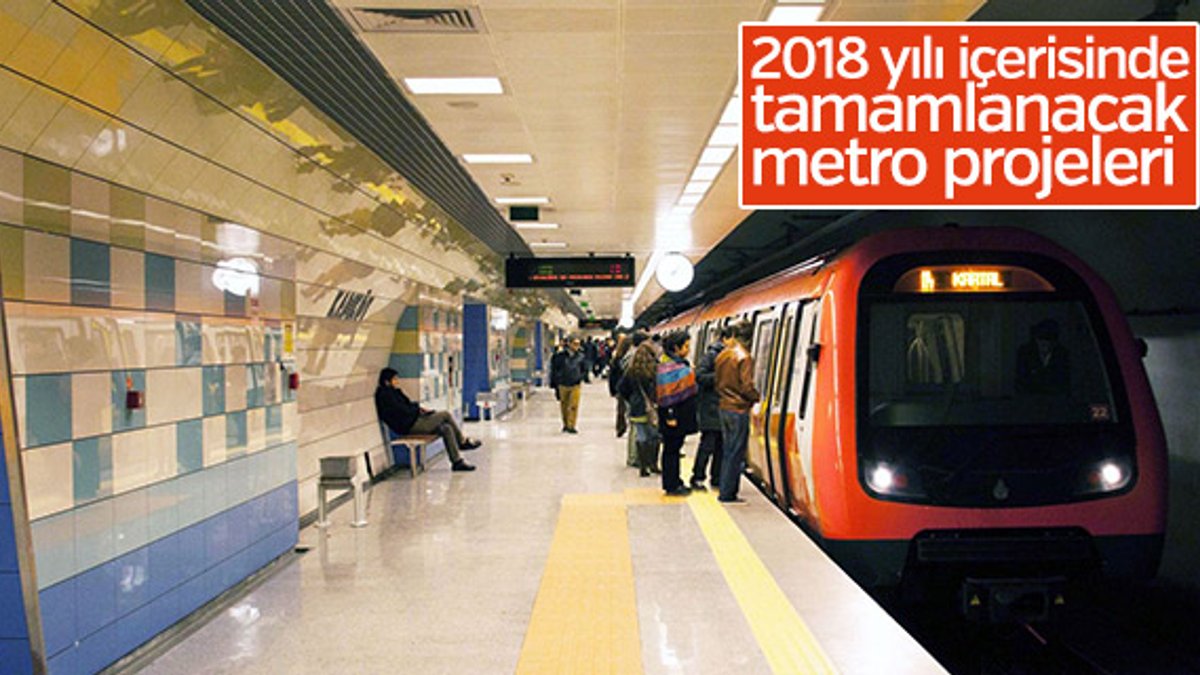 2018 yılı içerisinde tamamlanacak metro projeleri