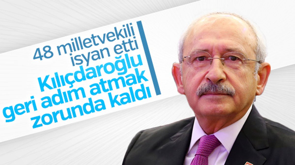 48 milletvekili Kılıçdaroğlu'na geri adım attırdı