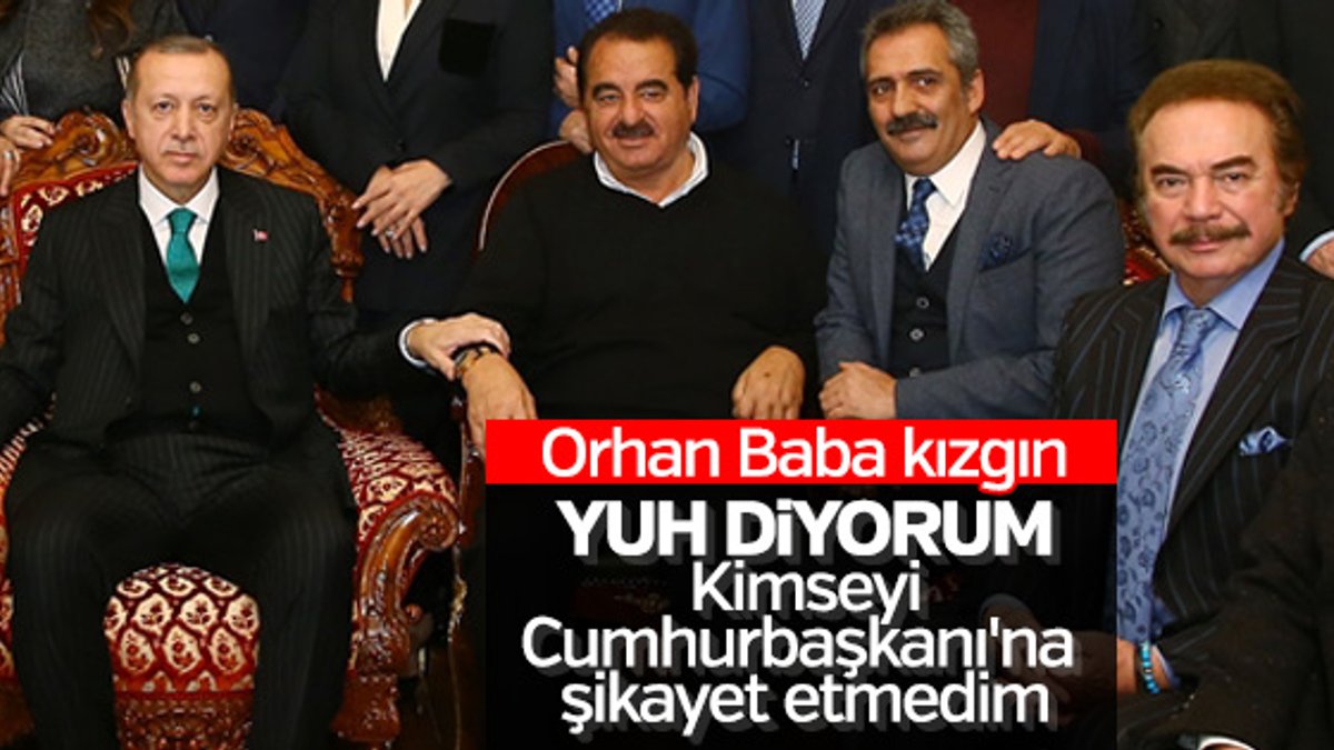 Orhan Gencebay: Kimseyi Erdoğan'a şikayet etmedim