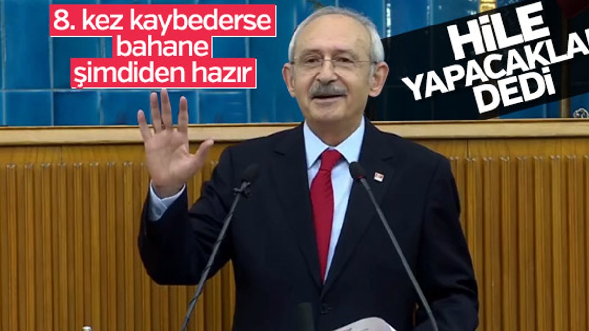 Kemal Kılıçdaroğlu: Hileye meydan vermeyeceğiz