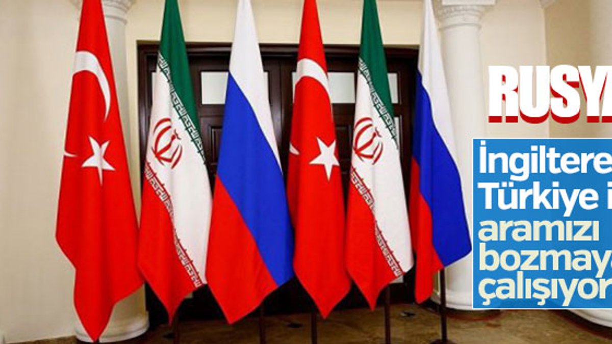 Rusya: Türkiye ile aramızı açmaya çalışıyorlar